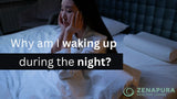 Why Am I Waking Up During the Night? Zenapura Introduces Modern Solutions for Better Sleep - Zenapura